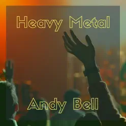 Heavy Metal - Single - Andy Bell Heavy Metal - Single - Andy Bell