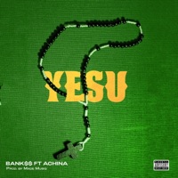YESU (feat. Achina Dat) - Single - Bank$$