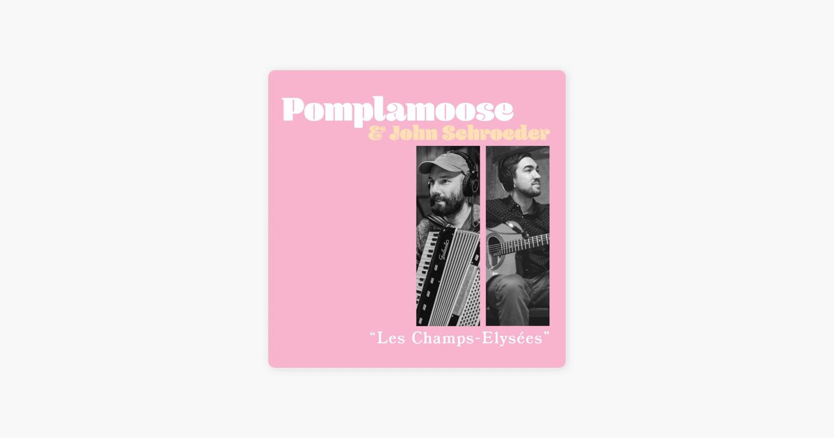 Les Champs-Élysées (feat. John Schroeder) - Pomplamoose