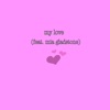 My Love (feat. MIA GLADSTONE) - Single