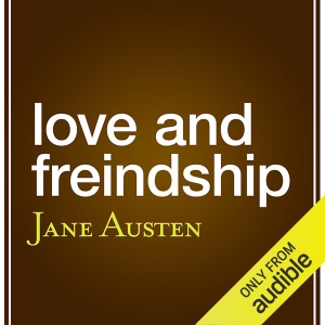 Love and Friendship (aka 'Love and Freindship') (Unabridged)