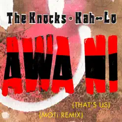 Awa Ni (MOTi Remix) - Single - The Knocks Awa Ni (MOTi Remix) - Single - The Knocks