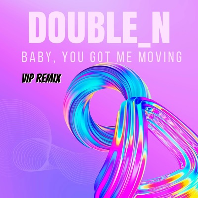Baby, You Got Me Moving (Extended VIP Remix) - Single