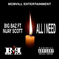 All I Need (feat. Nijay Scott) - Single - Big Baz