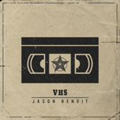VHS - Jason Benoit