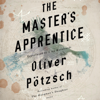 The Master's Apprentice: A Retelling of the Faust Legend (Faust, Book 1) (Unabridged) - Oliver Pötzsch & Lisa Reinhardt - translator