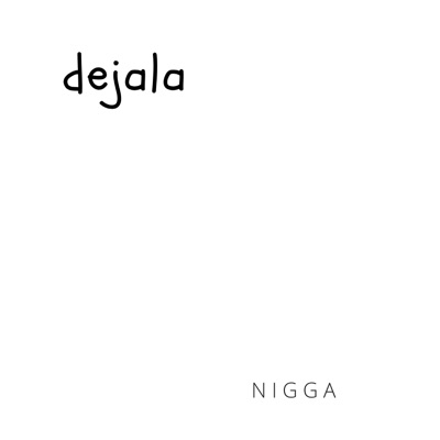 N***a - Dejala
