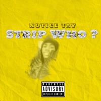 Strip Who? (feat. Jay Ballin) - Single - Notice Tay