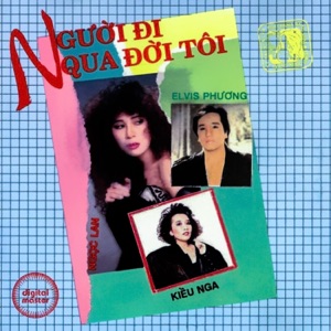 Ngọc Lan - Elvis Phương - Kiều Nga - Người đi qua đời tôi