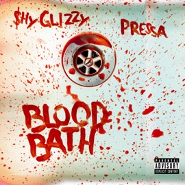 Blood Bath (feat. Pressa) Shy Glizzy