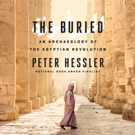 The Buried: An Archaeology of the Egyptian Revolution (Unabridged)