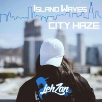 Island Waves & City Haze, Vol. 1 - EP - Jehzan Exclusive