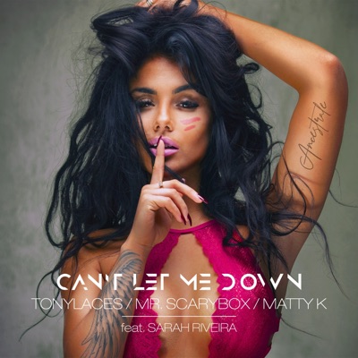 Can't Let Me Down (feat. Sarah Riveira) - Single
