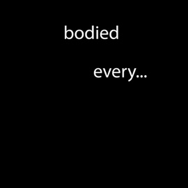 Bodied Every... Opozit