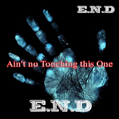 Ain't no Touching this One (feat. E.N.D) - Single