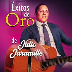 Éxitos De Oro De Julio Jaramillo - Julio Jaramillo