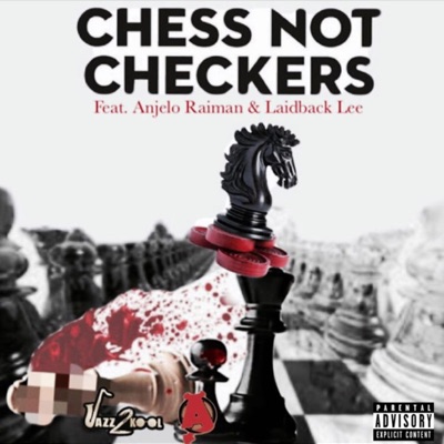 Chess Not Checkers (feat. Anjelo Raiman & Laidback Lee) - Single