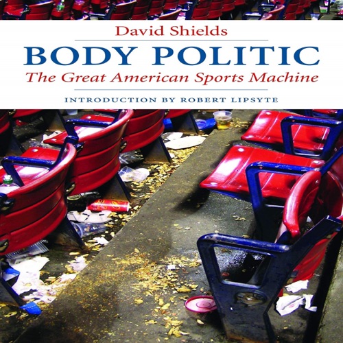 Body Politic: The Great American Sports Machine (Unabridged) cover
