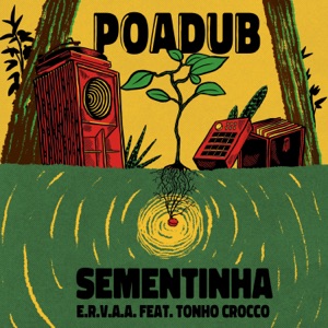 Sementinha (feat. E.R.V.A. A & Tonho Crocco)