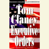 Executive Orders (Unabridged) - Tom Clancy