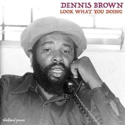 Look What You Doing - Single - Dennis Brown