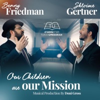 Our Children Are Our Mission - Single - Benny Friedman & Shloime Gertner