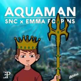 Aquaman Emma Poppins & SNC