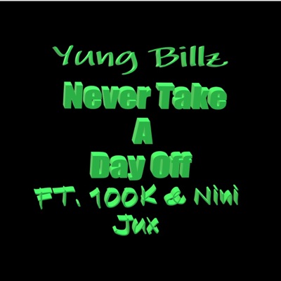 Never Take a Day Off (feat. 100k & Nini Jux) - Single