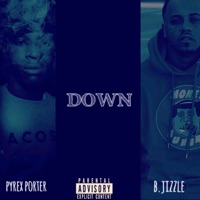 Down (feat. B.Jizzle) - Single - Pyrex Porter