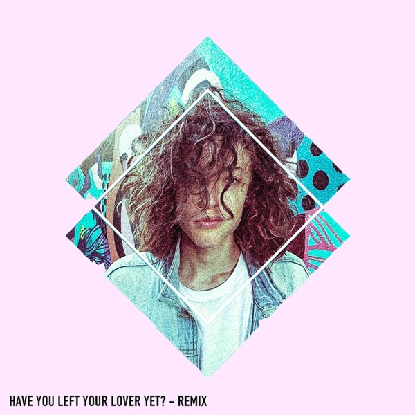 Have You Left Your Lover Yet? (Dwebby Remix)