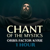 Orbis Factor Kyrie (1 Hour Chant of the Mystics) artwork