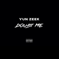 Doubt Me - Single - Yun Zeek