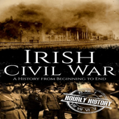 Irish Civil War: A History from Beginning to End (Irish History, Book 5) (Unabridged)