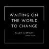 Waiting on the World to Change