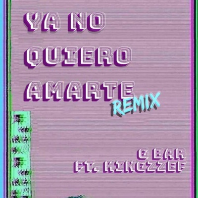 Ya No Quiero Amarte (Remix) [feat. Kingzzef] - Single
