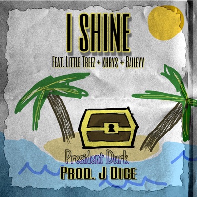 I Shine (feat. Little Treez, Khrys & Baileyy) - Single