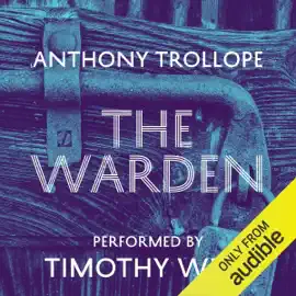 The Warden: Timothy West Version (Unabridged)