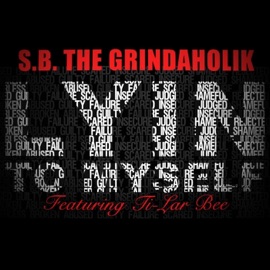 Lyin' to Myself (feat. Ti-Lar Bee) S.B. The Grindaholik