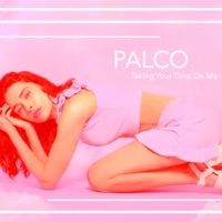 Palco - Taking Your Time on Me