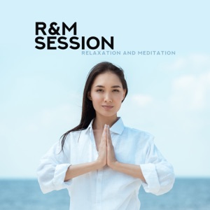R&M Session: Relaxation and Meditation, Anti Stress Lounge, Nature for Harmony
