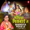 Bhangiya Pisvai Le - Single