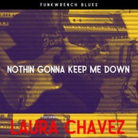 Nothin' Gonna Keep Me Down (feat. Laura Chavez) - Single - Funkwrench Blues