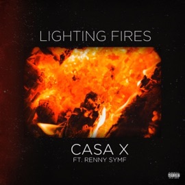 Lighting Fires (feat. Renny Symf) Casa X