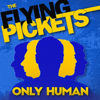 Only Human - The Flying Pickets