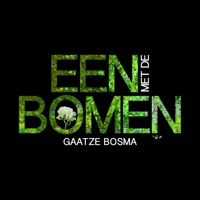 Gaatze Bosma - Één Met De Bomen