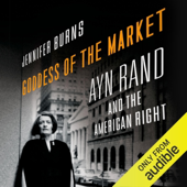 Goddess of the Market: Ayn Rand and the American Right (Unabridged)