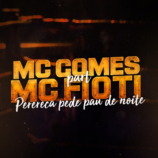 Perereca Pede Pau de Noite (feat. MC Fioti) - Single - MC Gomes