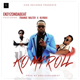 Ko Ma Roll (feat. Frankie Walter & Klymax) Ekeyzondabeat