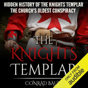 The Hidden History of the Knights Templar: The Church's Oldest Conspiracy (Unabridged)