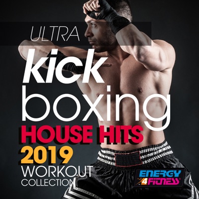 Ultra Kick Boxing House Hits 2019 Workout Collection (15 Tracks Non-Stop Mixed Compilation for Fitness & Workout 140 Bpm / 32 Count)